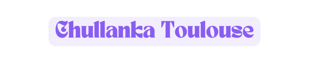 Chullanka Toulouse