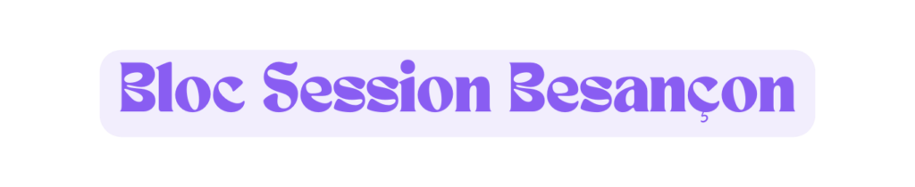 Bloc Session Besançon