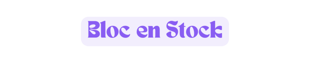 Bloc en Stock